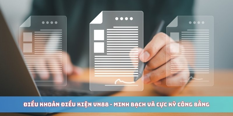 Điều khoản điều kiện VN88 - Minh bạch và cực kỳ công bằng Điều khoản điều kiện VN88 - Minh bạch và cực kỳ công bằng