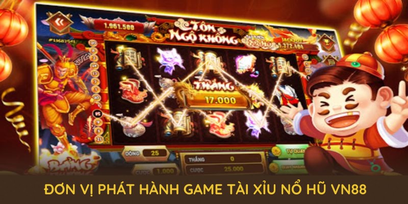 Những đơn vị phát hành game tài xỉu nổ hũ VN88 uy tín Những đơn vị phát hành game tài xỉu nổ hũ VN88 uy tín