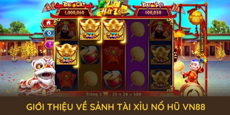 Giới thiệu về sảnh tài xỉu nổ hũ VN88 Giới thiệu về sảnh tài xỉu nổ hũ VN88